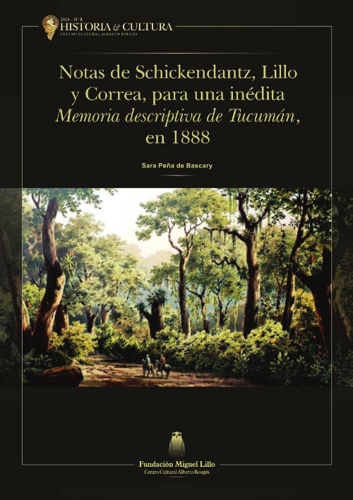 Notas de Schickendantz, Lillo y Correa, para una inédita Memoria descriptiva de Tucumán, en 1888