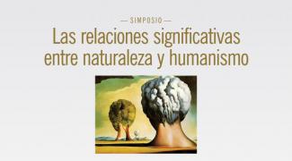 Las relaciones significativas entre naturaleza y humanismo. Perspectivas y reflexiones en torno a Laudato Si