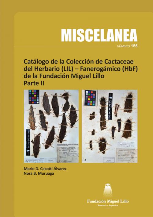 Miscelanea 155 (2025): Catálogo de la Colección de Cactaceae del Herbario (LIL) – Fanerogámico (HbF) de la Fundación Miguel Lillo: Parte II