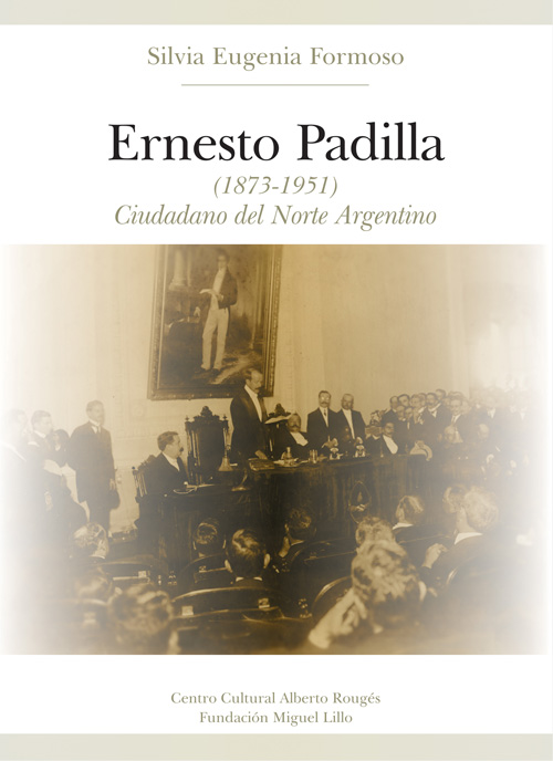 Tapa Ernesto Padilla. 1873-1951. Ciudadano del norte argentino