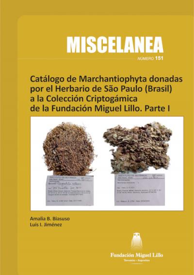 Miscelanea 151 (2024): Catálogo de Marchantiophyta donadas por el Herbario de São Paulo (Brasil) a la Colección Criptogámica de la Fundación Miguel Lillo. Parte I